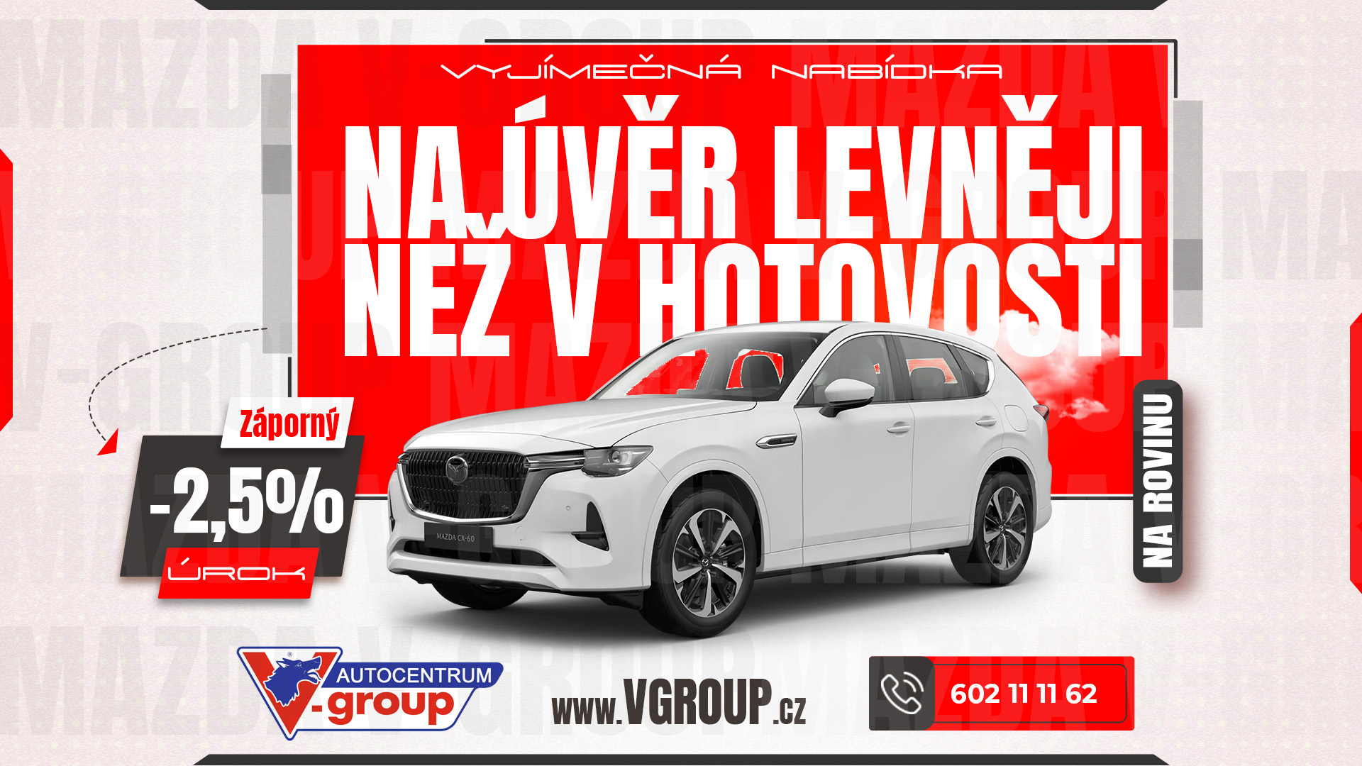 VAŠE NOVÁ MAZDA. NA ÚVĚR LEVNĚJŠÍ NEŽ ZA HOTOVOST